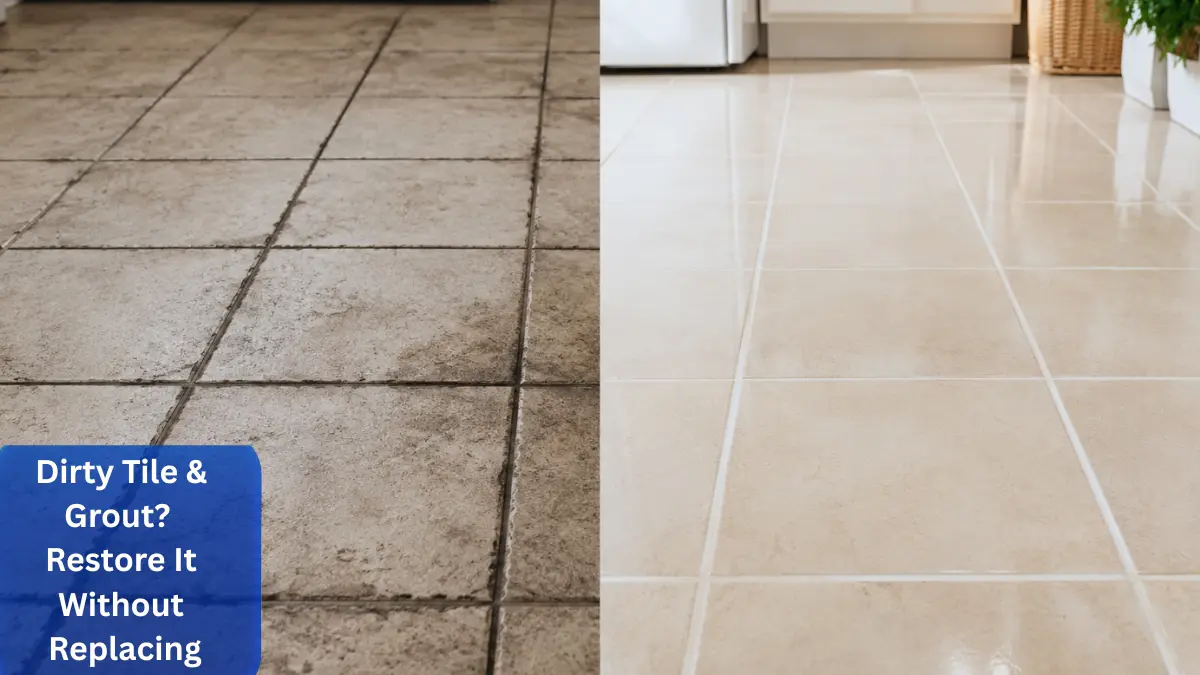 Dirty Tile & Grout? Restore It Without Replacing